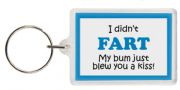 Funny Keyring - I didn’t FART My bum just blew you a kiss!