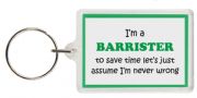 Funny Keyring - I'm a Barrister to save time let’s just assume I’m never wrong