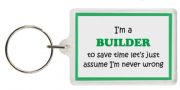Funny Keyring - I'm a Builder to save time let’s just assume I’m never wrong