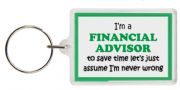 Funny Keyring - I'm a Financial Advisor to save time let’s just assume I’m never wrong