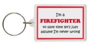 Funny Keyring - I'm a Firefighter to save time let’s just assume I’m never wrong