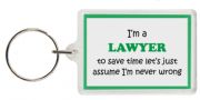 Funny Keyring - I'm a Lawyer to save time let’s just assume I’m never wrong