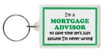 Funny Keyring - I'm a Mortgage Advisor to save time letâ€™s just assume Iâ€™m never wrong