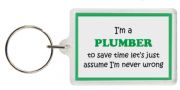 Funny Keyring - I'm a Plumber to save time let’s just assume I’m never wrong