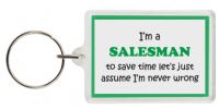 Funny Keyring - I'm a Salesman to save time letâ€™s just assume Iâ€™m never wrong