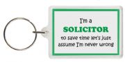 Funny Keyring - I'm a Solicitor to save time let’s just assume I’m never wrong