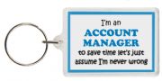 Funny Keyring - I'm an Account Manager to save time let’s just assume I’m never wrong