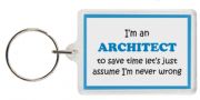 Funny Keyring - I'm an Architect to save time let’s just assume I’m never wrong