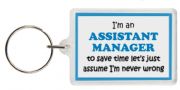 Funny Keyring - I'm an Assistant Manager to save time let’s just assume I’m never wrong