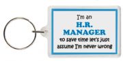 Funny Keyring - I'm an H.R. Manager to save time let’s just assume I’m never wrong
