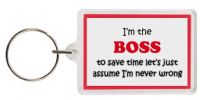 Funny Keyring - I'm the Boss to save time letâ€™s just assume Iâ€™m never wrong