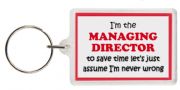 Funny Keyring - I'm the Managing Director to save time let’s just assume I’m never wrong
