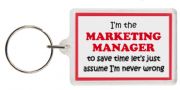 Funny Keyring - I'm the Marketing Manager to save time let’s just assume I’m never wrong