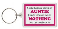 Funny Keyring - I smile because your my Auntie I laugh because there's nothing you can do about it!