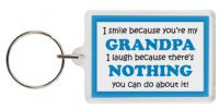 Funny Keyring - I smile because your my Grandpa I laugh because there's nothing you can do about it!
