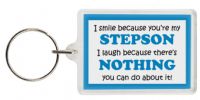 Funny Keyring - I smile because your my Stepson I laugh because there's nothing you can do about it!