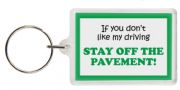 Funny Keyring - If you don’t like my driving STAY OFF THE PAVEMENT!