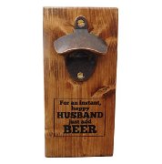 Reclaimed Wood Wall Mounted Bottle Opener with Funny quote "For an instant happy Husband just add Beer" - Excellent husband gift and Man Cave gift.