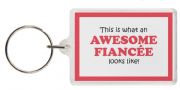 Funny Keyring - This is what an AWESOME FIANCÉE looks like!