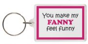 Funny Keyring - You make my FANNY feel funny